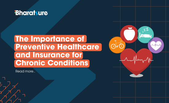 Importance of Preventive Healthcare and Insurance for Chronic Conditions: Everything you need to Know